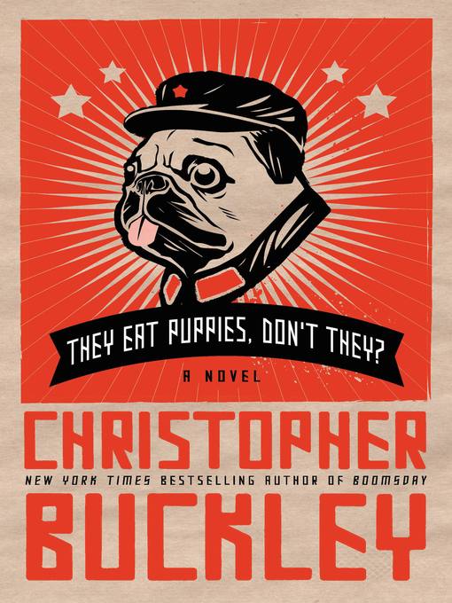 Title details for They Eat Puppies, Don't They? by Christopher Buckley - Available
